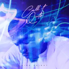 Call It Quits - Single by Kirk Knight album reviews, ratings, credits