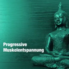 Progressive Muskelentspannung: effektive Methode, um eine körperlich-seelische Wohlspannung zu fördern by Zen da Berg & Relax Meditate Sleep album reviews, ratings, credits