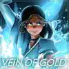 Vein of Gold (feat. SailorUrLove) song lyrics