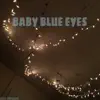 Baby Blue Eyes - Single album lyrics, reviews, download