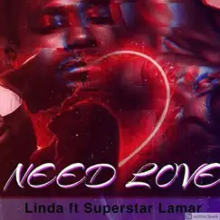 Need Love - Single (feat. Superstar Lamar) - Single by Linda album reviews, ratings, credits