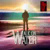 Walk On Water - EP album lyrics, reviews, download