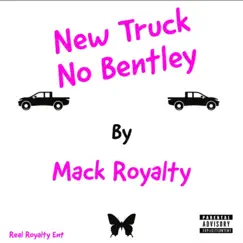 New Truck No Bentley - Single by Mack Royalty album reviews, ratings, credits