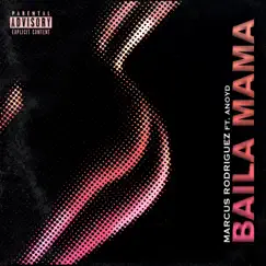 Baila Mama (feat. ANoyd) - Single by Marcus Rodriguez album reviews, ratings, credits