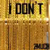 I Don't - Single album lyrics, reviews, download