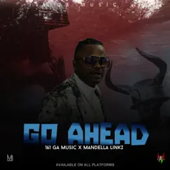 Go Ahead (feat. Mandella Linkz) Song Lyrics