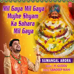 Mil Gaya Mil Gaya Mujhe Shyam Ka Sahara Mil Gaya - Single by Sumangal Arora & H. Guddu album reviews, ratings, credits