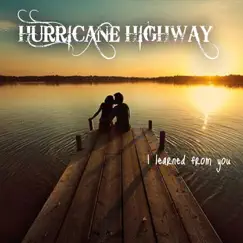 I Learned from You - Single by Hurricane Highway album reviews, ratings, credits