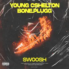 Swoosh - Single by Young Cshelton & BONE.plugg album reviews, ratings, credits