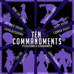Ten Commandments (Seven Deadly Sins) [feat. Daddyphatsnaps, Savvy Hyuga, Connor Quest!, GameboyJones, Rustage, DizzyEight, Chi-Chi, FrivolousShara, Dreaded Yasuke & Cloudjumper] Song Lyrics