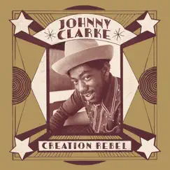 Creation Rebel by Johnny Clarke album reviews, ratings, credits