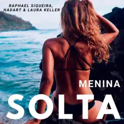 Menina Solta - Single by Raphael Siqueira & Hadart album reviews, ratings, credits