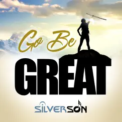 Go Be Great (feat. Franky C) - Single by Silverson album reviews, ratings, credits
