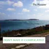 Don't Make It Complicated - Single album lyrics, reviews, download