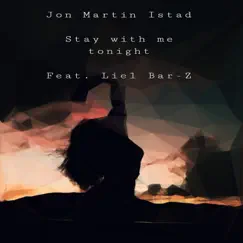 Stay With Me Tonight - Single (feat. Liel Bar-Z) - Single by Jon Martin Istad album reviews, ratings, credits