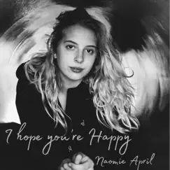 I hope you're Happy - Single by Naomie April album reviews, ratings, credits