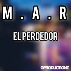 El Perdedor - Single by M.A.R album reviews, ratings, credits