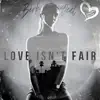 Love Isn't Fair - Single album lyrics, reviews, download