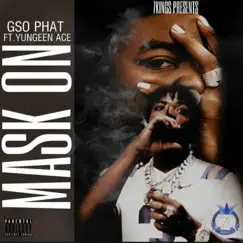 Mask On (feat. Yungeen Ace) - Single by GSO Phat album reviews, ratings, credits