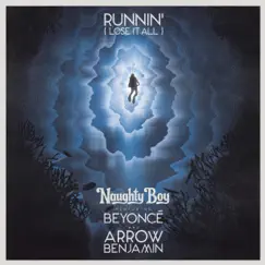 Runnin' (Lose It All) [feat. Beyoncé & Arrow Benjamin] - Single by Naughty Boy album reviews, ratings, credits