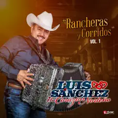 Rancheras y Corridos, Vol. 1 by Luis Sanchez y su Corazón Norteño album reviews, ratings, credits