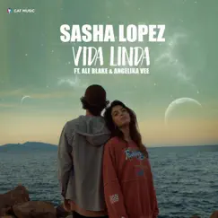 Vida Linda (feat. Ale Blake & Angelika Vee) - EP by Sasha Lopez album reviews, ratings, credits