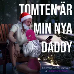 TOMTEN ÄR MIN NYA DADDY - Single by FRÖKEN SNUSK, Lurifaks & Rasmus Gozzi album reviews, ratings, credits