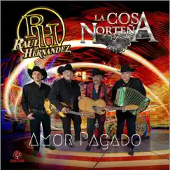 Amor Pagado - Single by La Cosa Norteña & Raúl Hernández album reviews, ratings, credits