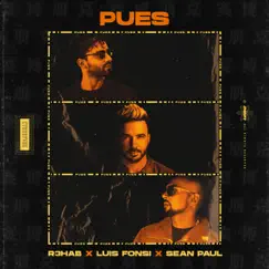 Pues - Single by R3HAB, Luis Fonsi & Sean Paul album reviews, ratings, credits