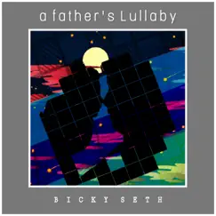 A Father's Lullaby - Single by Bicky Seth album reviews, ratings, credits