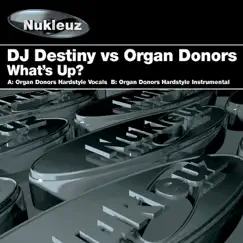 What's Up? (Organ Donors Mixes) [DJ Destiny vs. Organ Donors] - Single by DJ Destiny & Organ Donors album reviews, ratings, credits