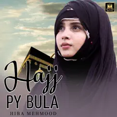 Hajj Py Bula - Single by Hiba Mehmood album reviews, ratings, credits