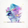 Far From Home - Single album lyrics, reviews, download