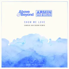 Show Me Love (Sander Van Doorn Remix) - Single by Above & Beyond & Armin van Buuren album reviews, ratings, credits