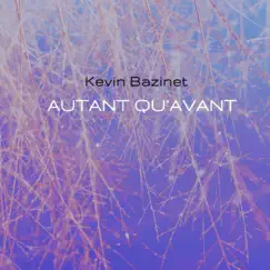 Autant qu'avant - Single by Kevin Bazinet album reviews, ratings, credits