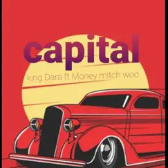Capital (feat. Money Mich Woo) - Single by King Dara album reviews, ratings, credits
