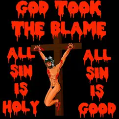 God Took the Blame!! All Sin Is Holy!! All Sin Is Good!! - Single by Bunnydeth♥ album reviews, ratings, credits