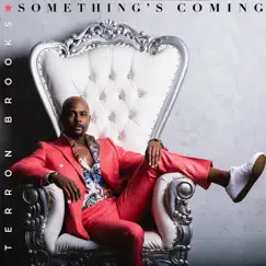 Something's Coming - Single by Terron Brooks album reviews, ratings, credits