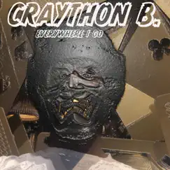 Everywhere I Go - Single by CRAYTHON B. album reviews, ratings, credits