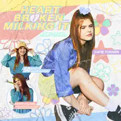 Heartbroken and Milking It - EP by Catie Turner album reviews, ratings, credits
