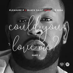 Could You Love Me? (feat. Flo Rida), Pt. 2 Song Lyrics