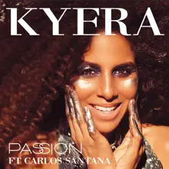 Passion (feat. Carlos Santana) - Single by Kyera album reviews, ratings, credits