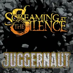 Juggernaut - Single by Screaming At The Silence album reviews, ratings, credits