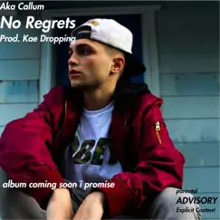 No Regrets (feat. Kae Dropping) - Single by Aka Callum album reviews, ratings, credits