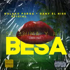 Se Ánima y Me Besa - Single by Dany El Nise & Kalako Parga Oficial album reviews, ratings, credits
