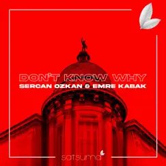 Don't Know Why - Single by Sercan Ozkan & Emre Kabak album reviews, ratings, credits