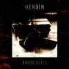 Heroin (feat. AB Bando) - Single album lyrics, reviews, download