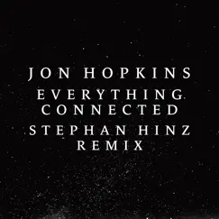 Everything Connected (Stephan Hinz Remix) - Single by Jon Hopkins album reviews, ratings, credits