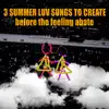 3 Summer Luv Songs to Create Before the Feeling Abate - Single album lyrics, reviews, download