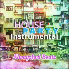 House Party (Instrumental) - Single by AlwayzFwd Beatz album reviews, ratings, credits
